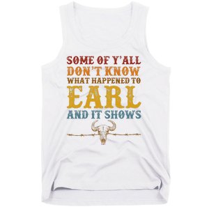 Some Of Yall Dont Know What Happened To Earl And It Shows Tank Top