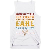 Some Of Yall Dont Know What Happened To Earl And It Shows Tank Top