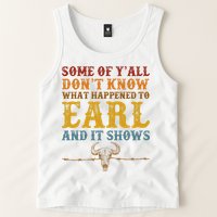 Some Of Yall Dont Know What Happened To Earl And It Shows Tank Top