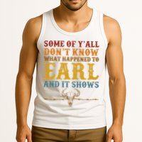 Some Of Yall Dont Know What Happened To Earl And It Shows Tank Top
