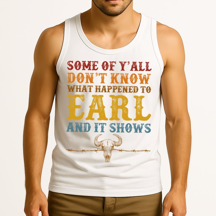 Some Of Yall Dont Know What Happened To Earl And It Shows Tank Top