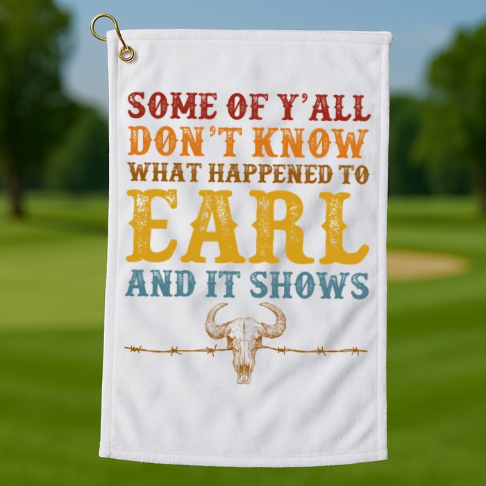 Some Of Yall Dont Know What Happened To Earl And It Shows Golf Towel