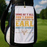 Some Of Yall Dont Know What Happened To Earl And It Shows Golf Towel