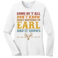 Some Of Yall Dont Know What Happened To Earl And It Shows Ladies Long Sleeve Shirt