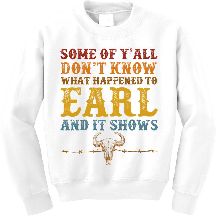 Some Of Yall Dont Know What Happened To Earl And It Shows Kids Sweatshirt