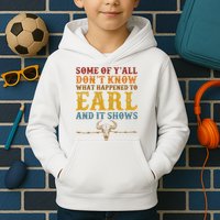 Some Of Yall Dont Know What Happened To Earl And It Shows Kids Hoodie