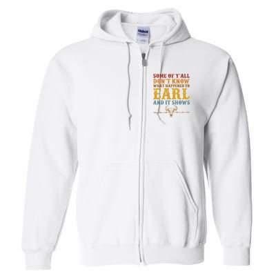 Some Of Yall Dont Know What Happened To Earl And It Shows Full Zip Hoodie