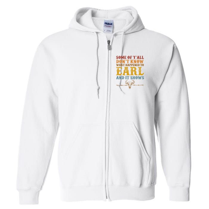 Some Of Yall Dont Know What Happened To Earl And It Shows Full Zip Hoodie