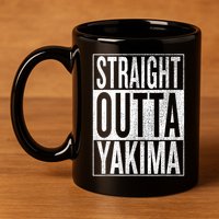 Straight Outta Yakima Great Travel & Gift Idea 11oz C Handle Ceramic Mug