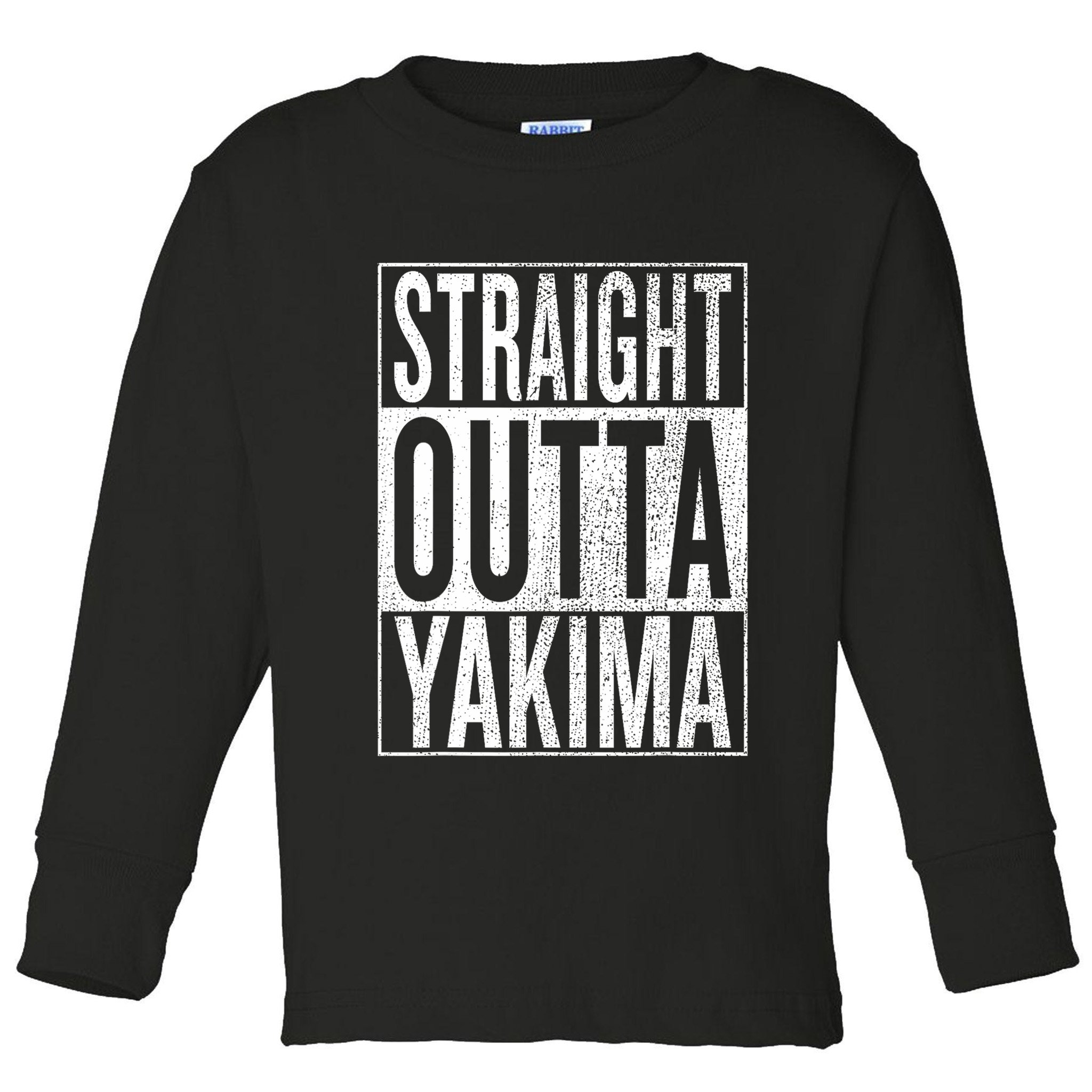 Straight Outta Yakima Great Travel & Gift Idea Toddler Long Sleeve Shirt