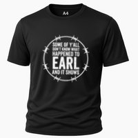 Some Of Y’All Don’T Know What Happened To Earl And It Shows Performance Shirt