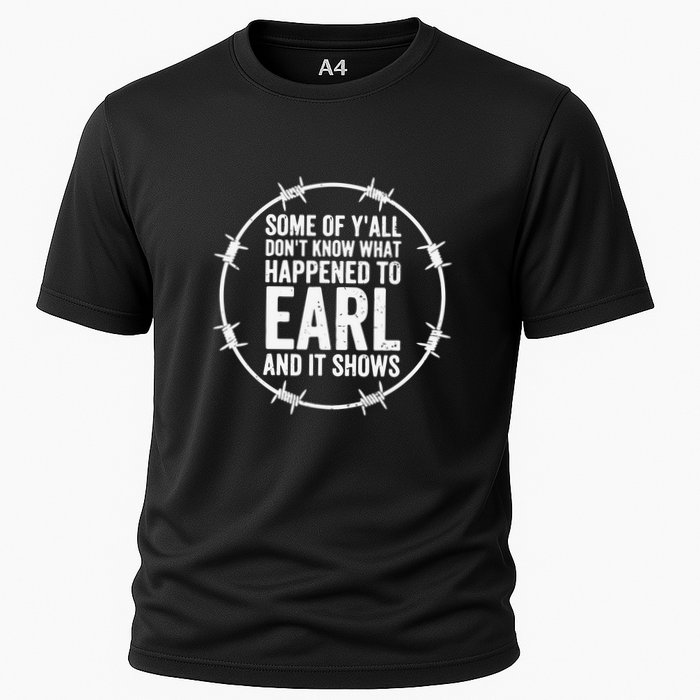 Some Of Y’All Don’T Know What Happened To Earl And It Shows Performance Shirt