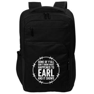 Some Of Y’All Don’T Know What Happened To Earl And It Shows Impact Tech Backpack