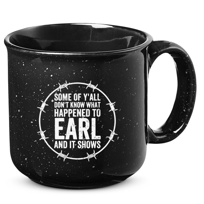 Some Of Y’All Don’T Know What Happened To Earl And It Shows 15oz Campfire Ceramic Mug