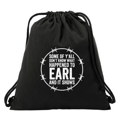 Some Of Y’All Don’T Know What Happened To Earl And It Shows Drawstring Bag