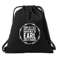 Some Of Y’All Don’T Know What Happened To Earl And It Shows Drawstring Bag