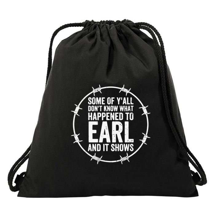 Some Of Y’All Don’T Know What Happened To Earl And It Shows Drawstring Bag