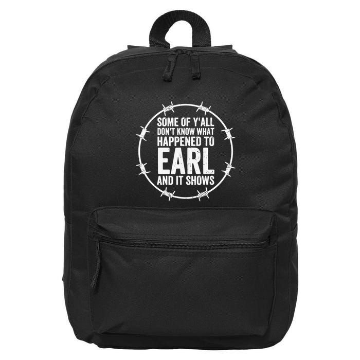 Some Of Y’All Don’T Know What Happened To Earl And It Shows 16 in Basic Backpack