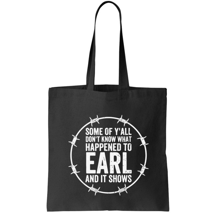 Some Of Y’All Don’T Know What Happened To Earl And It Shows Bag
