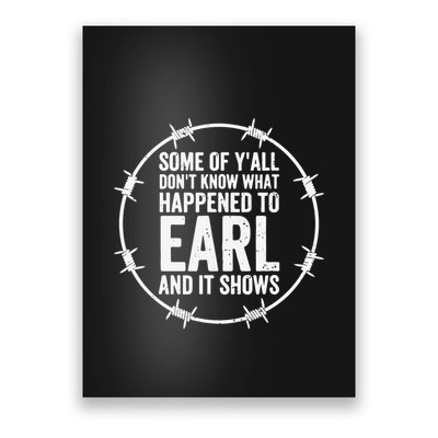 Some Of Y’All Don’T Know What Happened To Earl And It Shows Poster