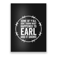 Some Of Y’All Don’T Know What Happened To Earl And It Shows Poster