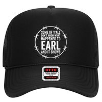 Some Of Y’All Don’T Know What Happened To Earl And It Shows Trucker Hat