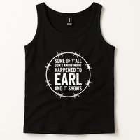 Some Of Y’All Don’T Know What Happened To Earl And It Shows Tank Top