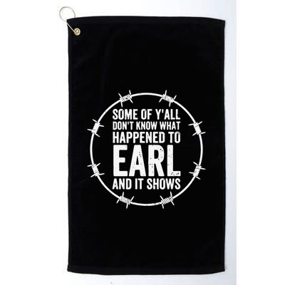 Some Of Y’All Don’T Know What Happened To Earl And It Shows Golf Towel