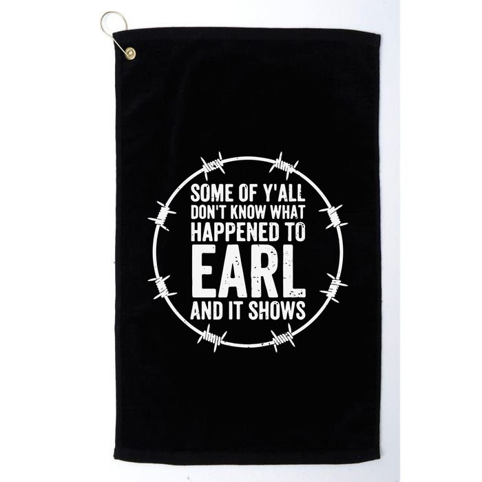 Some Of Y’All Don’T Know What Happened To Earl And It Shows Golf Towel