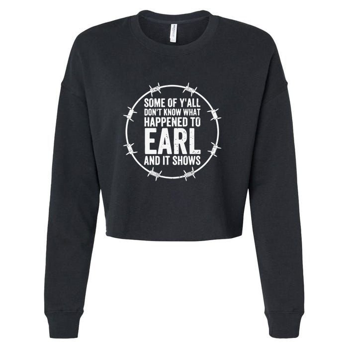 Some Of Y’All Don’T Know What Happened To Earl And It Shows Cropped Pullover Crew