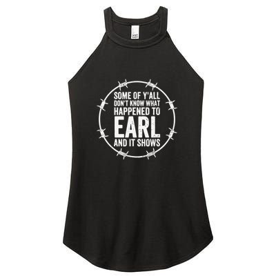 Some Of Y’All Don’T Know What Happened To Earl And It Shows Women's Perfect Tri Rocker Tank