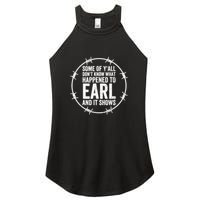 Some Of Y’All Don’T Know What Happened To Earl And It Shows Women's Perfect Tri Rocker Tank