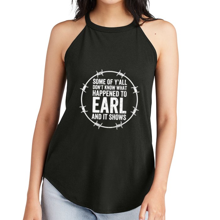 Some Of Y’All Don’T Know What Happened To Earl And It Shows Women's Perfect Tri Rocker Tank