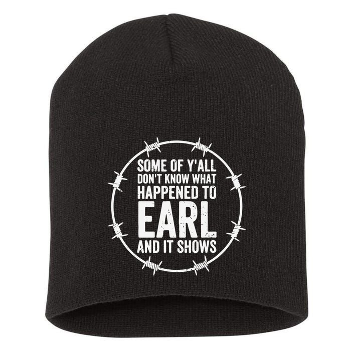 Some Of Y’All Don’T Know What Happened To Earl And It Shows Short Acrylic Beanie