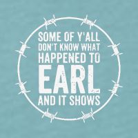 Some Of Y’All Don’T Know What Happened To Earl And It Shows Sueded Cloud Jersey T-Shirt