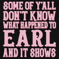 Some Of Yall Dont Know What Happened To Earl And It Shows Ladies PosiCharge Tri-Blend Wicking Tank
