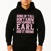 Some Of Yall Dont Know What Happened To Earl And It Shows Hoodie