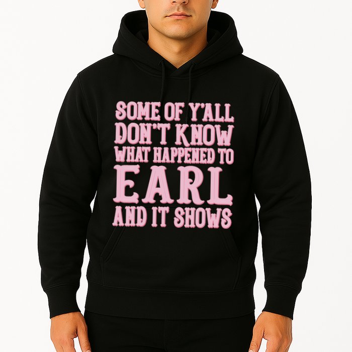 Some Of Yall Dont Know What Happened To Earl And It Shows Hoodie