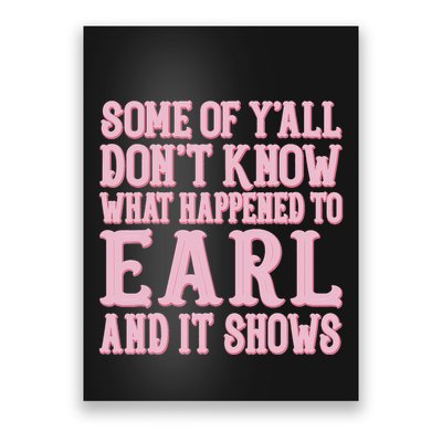 Some Of Yall Dont Know What Happened To Earl And It Shows Poster