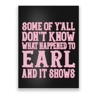 Some Of Yall Dont Know What Happened To Earl And It Shows Poster