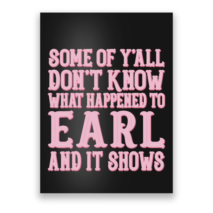 Some Of Yall Dont Know What Happened To Earl And It Shows Poster