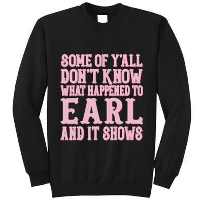 Some Of Yall Dont Know What Happened To Earl And It Shows Tall Sweatshirt