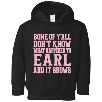 Some Of Yall Dont Know What Happened To Earl And It Shows Toddler Hoodie