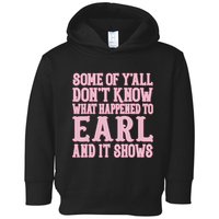 Some Of Yall Dont Know What Happened To Earl And It Shows Toddler Hoodie