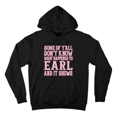 Some Of Yall Dont Know What Happened To Earl And It Shows Tall Hoodie