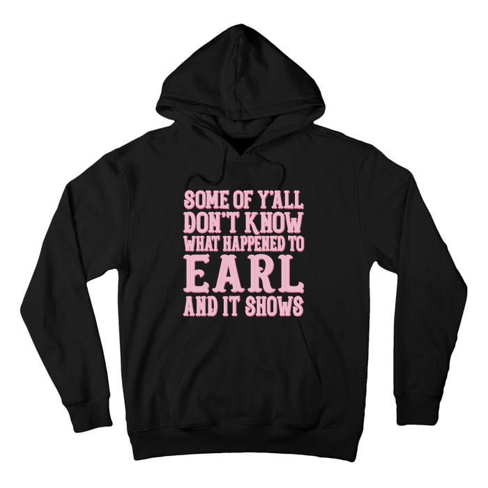 Some Of Yall Dont Know What Happened To Earl And It Shows Tall Hoodie