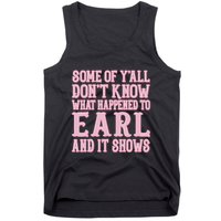 Some Of Yall Dont Know What Happened To Earl And It Shows Tank Top