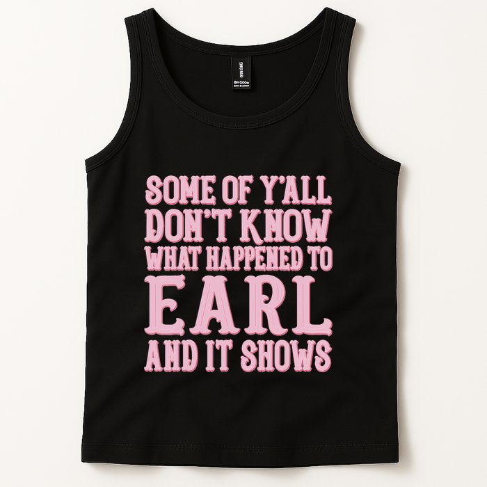 Some Of Yall Dont Know What Happened To Earl And It Shows Tank Top