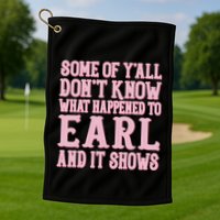 Some Of Yall Dont Know What Happened To Earl And It Shows Golf Towel