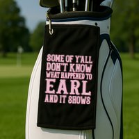 Some Of Yall Dont Know What Happened To Earl And It Shows Golf Towel